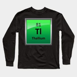 Thallium Periodic Table Element Symbol Long Sleeve T-Shirt